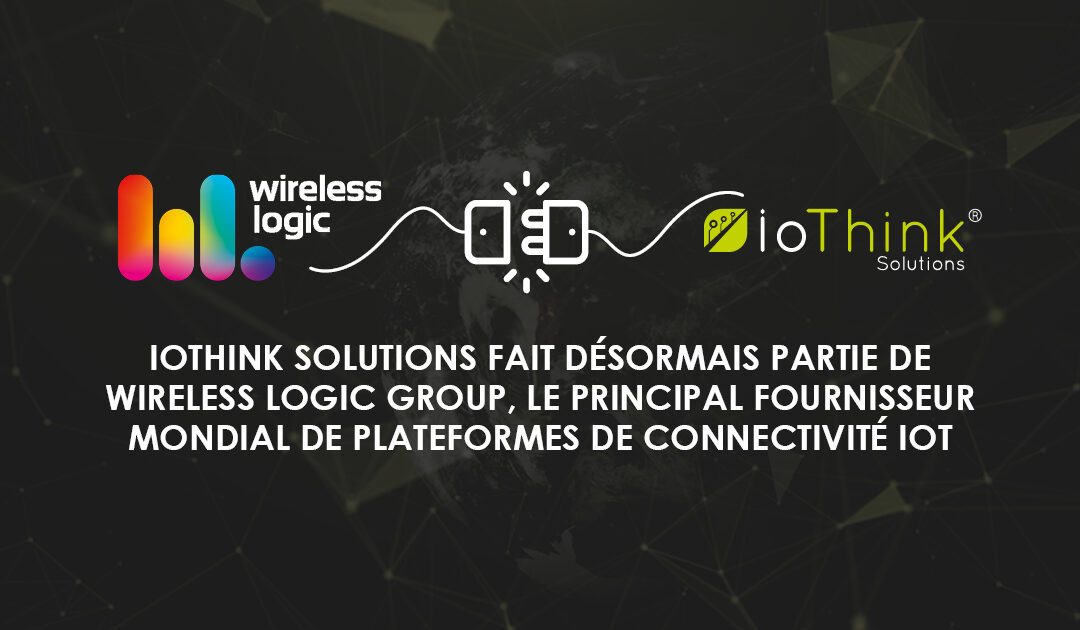 IoThink Solutions rejoint le groupe Wireless Logic